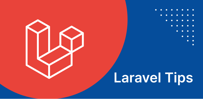 10 Useful Laravel Tips